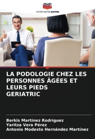 LA PODOLOGIE CHEZ LES PERSONNES ÂGÉES ET LEURS PIEDS GERIATRIC