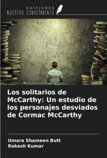 Los solitarios de McCarthy: Un estudio de los personajes desviados de Cormac McCarthy