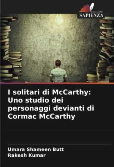 I solitari di McCarthy: Uno studio dei personaggi devianti di Cormac McCarthy