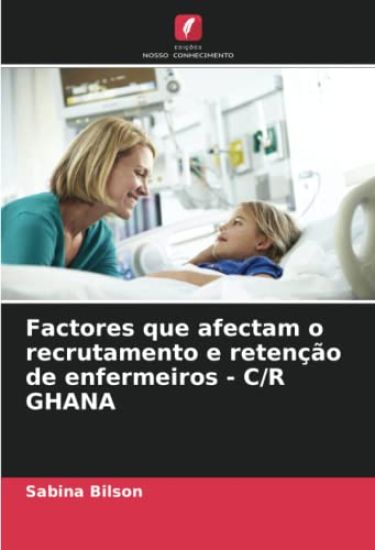 Factores que afectam o recrutamento e retenção de enfermeiros - C/R GHANA