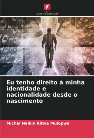 Eu tenho direito à minha identidade e nacionalidade desde o nascimento