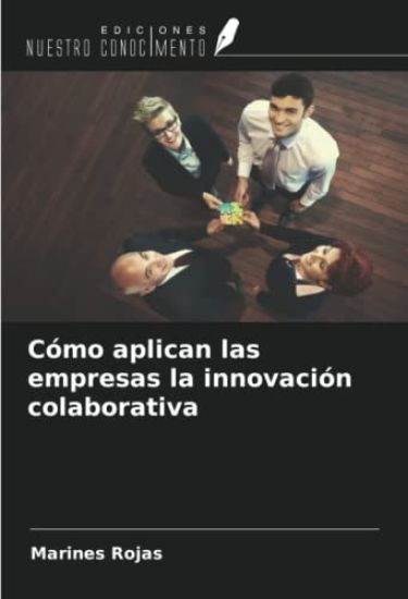 Cómo aplican las empresas la innovación colaborativa