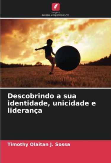 Descobrindo a sua identidade, unicidade e liderança