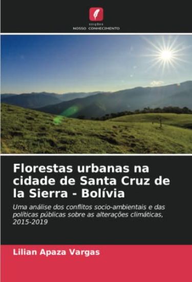 Florestas urbanas na cidade de Santa Cruz de la Sierra - Bolívia
