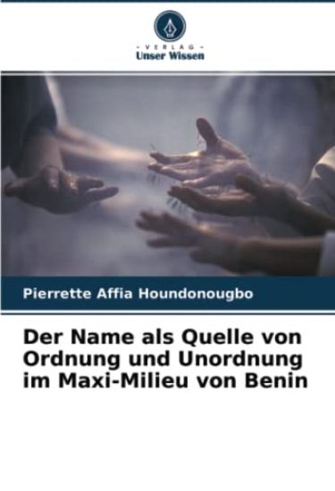Der Name als Quelle von Ordnung und Unordnung im Maxi-Milieu von Benin