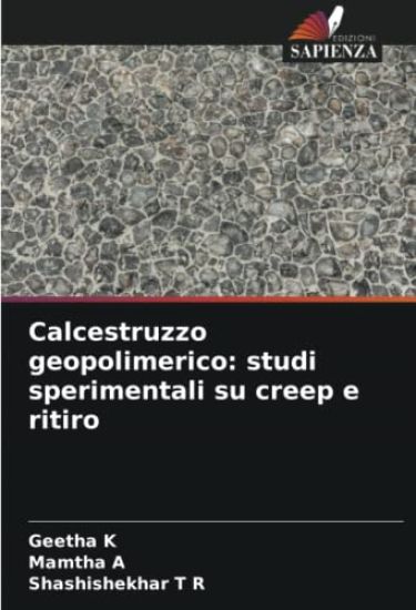Calcestruzzo geopolimerico: studi sperimentali su creep e ritiro