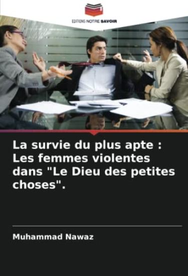 La survie du plus apte : Les femmes violentes dans "Le Dieu des petites choses".