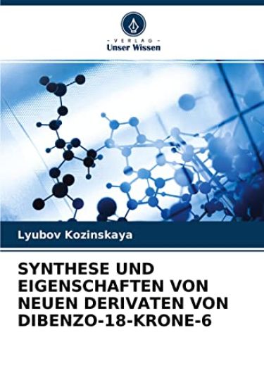 SYNTHESE UND EIGENSCHAFTEN VON NEUEN DERIVATEN VON DIBENZO-18-KRONE-6