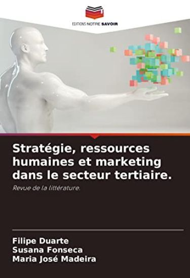 Stratégie, ressources humaines et marketing dans le secteur tertiaire.