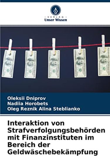 Interaktion von Strafverfolgungsbehörden mit Finanzinstituten im Bereich der Geldwäschebekämpfung
