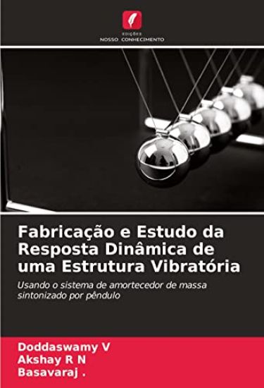 Fabricação e Estudo da Resposta Dinâmica de uma Estrutura Vibratória