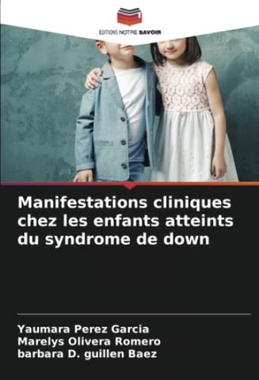 Manifestations cliniques chez les enfants atteints du syndrome de down