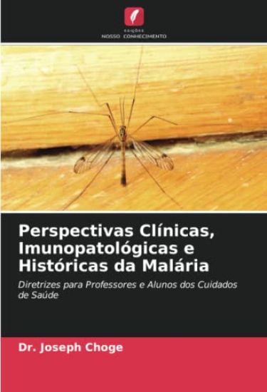 Perspectivas Clínicas, Imunopatológicas e Históricas da Malária