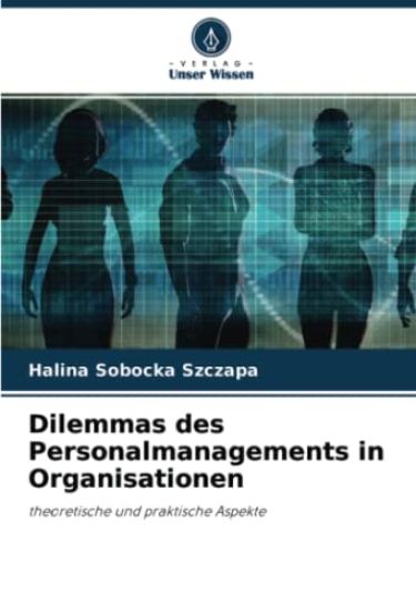 Dilemmas des Personalmanagements in Organisationen
