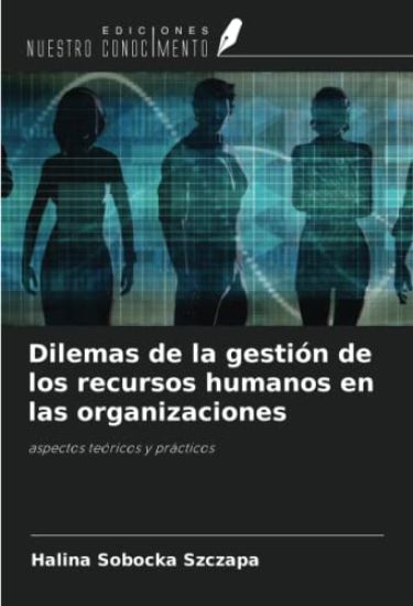 Dilemas de la gestión de los recursos humanos en las organizaciones