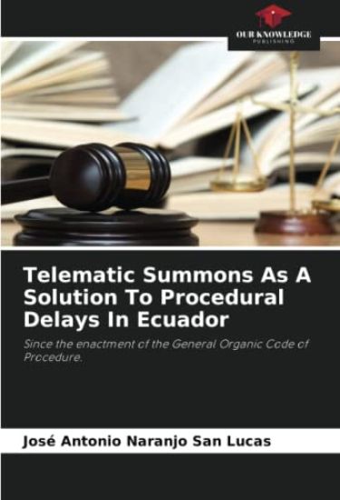 Telematic Summons As A Solution To Procedural Delays In Ecuador