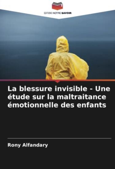 La blessure invisible - Une étude sur la maltraitance émotionnelle des enfants