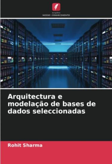 Arquitectura e modelação de bases de dados seleccionadas