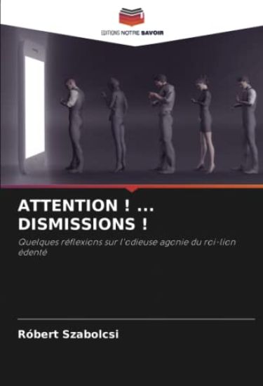 ATTENTION ! ... DISMISSIONS !