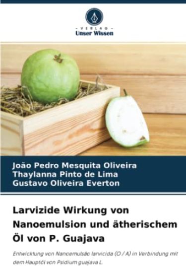 Larvizide Wirkung von Nanoemulsion und ätherischem Öl von P. Guajava