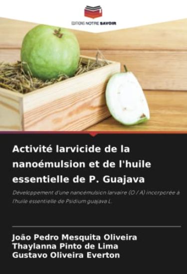 Activité larvicide de la nanoémulsion et de l'huile essentielle de P. Guajava