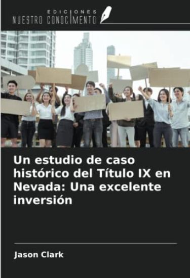 Un estudio de caso histórico del Título IX en Nevada: Una excelente inversión