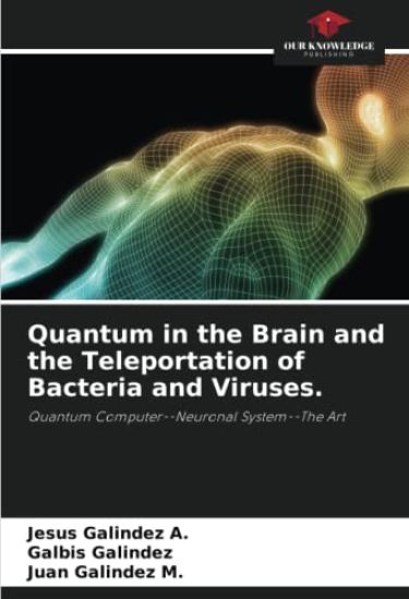 Quantum in the Brain and the Teleportation of Bacteria and Viruses.