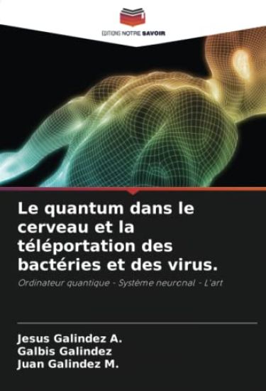 Le quantum dans le cerveau et la téléportation des bactéries et des virus.