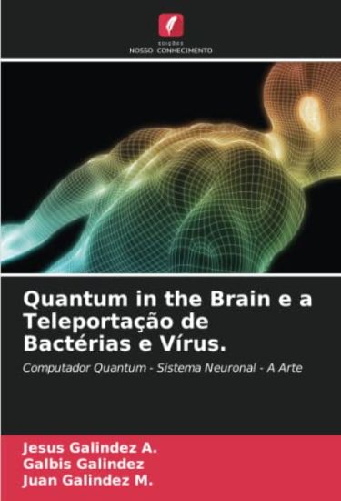 Quantum in the Brain e a Teleportação de Bactérias e Vírus.