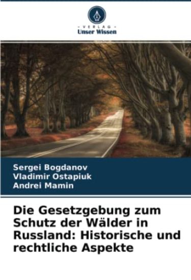 Die Gesetzgebung zum Schutz der Wälder in Russland: Historische und rechtliche Aspekte