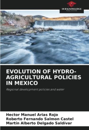 EVOLUTION OF HYDRO-AGRICULTURAL POLICIES IN MEXICO
