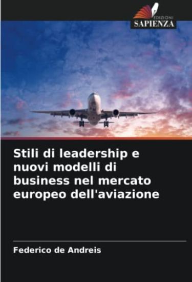 Stili di leadership e nuovi modelli di business nel mercato europeo dell'aviazione