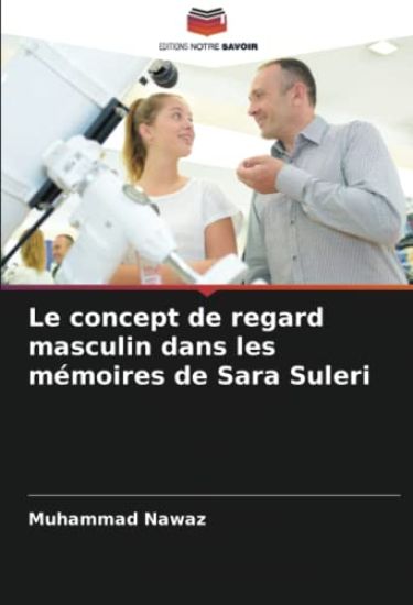 Le concept de regard masculin dans les mémoires de Sara Suleri