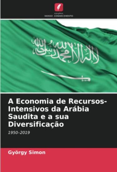 A Economia de Recursos-Intensivos da Arábia Saudita e a sua Diversificação