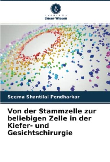 Von der Stammzelle zur beliebigen Zelle in der Kiefer- und Gesichtschirurgie