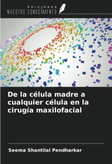 De la célula madre a cualquier célula en la cirugía maxilofacial