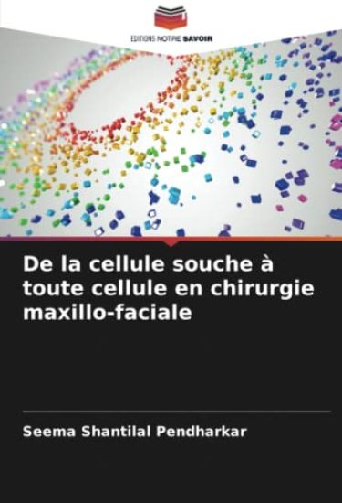 De la cellule souche à toute cellule en chirurgie maxillo-faciale