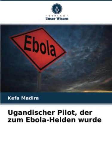 Ugandischer Pilot, der zum Ebola-Helden wurde