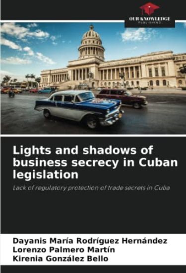 Lights and shadows of business secrecy in Cuban legislation