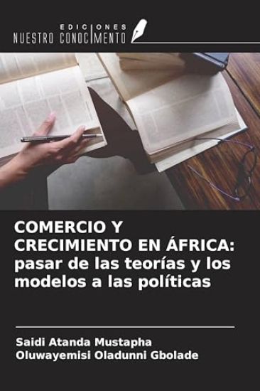 COMERCIO Y CRECIMIENTO EN ÁFRICA: pasar de las teorías y los modelos a las políticas