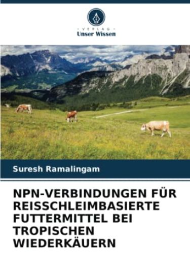 NPN-VERBINDUNGEN FÜR REISSCHLEIMBASIERTE FUTTERMITTEL BEI TROPISCHEN WIEDERKÄUERN