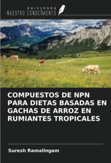 COMPUESTOS DE NPN PARA DIETAS BASADAS EN GACHAS DE ARROZ EN RUMIANTES TROPICALES