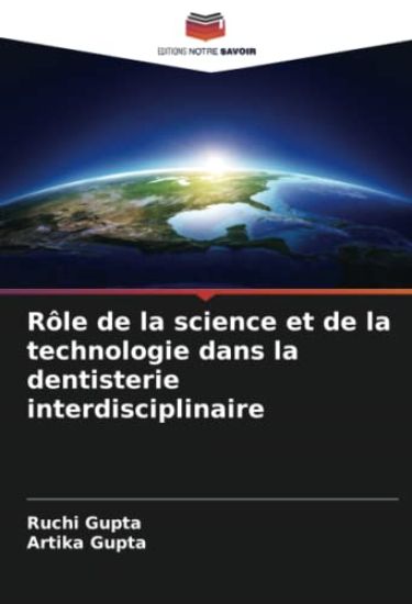 Rôle de la science et de la technologie dans la dentisterie interdisciplinaire