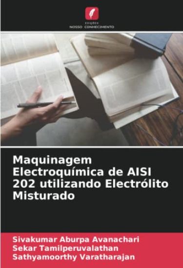 Maquinagem Electroquímica de AISI 202 utilizando Electrólito Misturado
