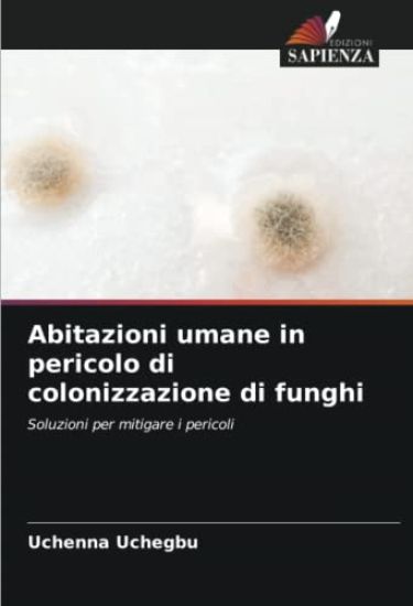 Abitazioni umane in pericolo di colonizzazione di funghi
