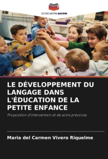 LE DÉVELOPPEMENT DU LANGAGE DANS L'ÉDUCATION DE LA PETITE ENFANCE
