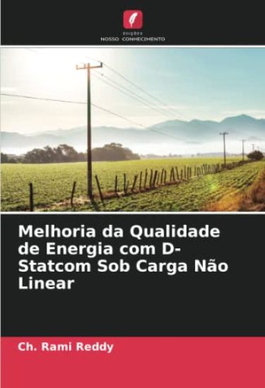 Melhoria da Qualidade de Energia com D-Statcom Sob Carga Não Linear