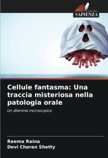 Cellule fantasma: Una traccia misteriosa nella patologia orale