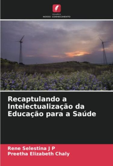 Recaptulando a Intelectualização da Educação para a Saúde