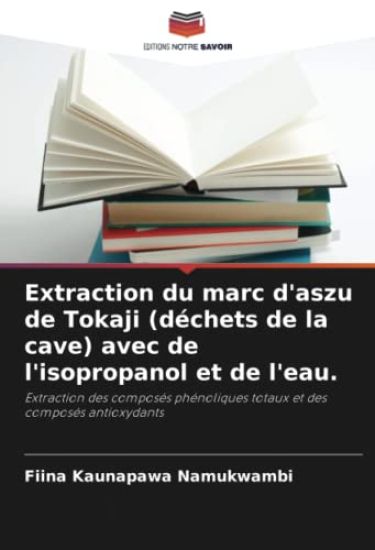 Extraction du marc d'aszu de Tokaji (déchets de la cave) avec de l'isopropanol et de l'eau.